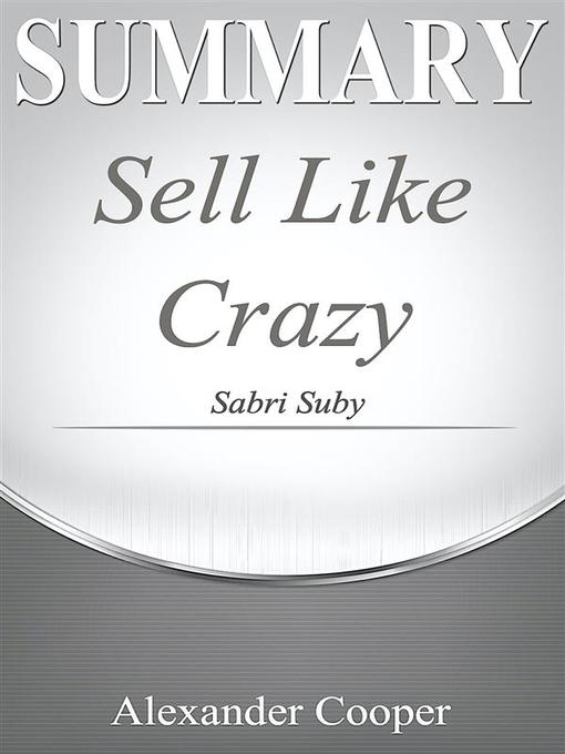 Title details for Summary of Sell Like Crazy by Alexander Cooper - Available